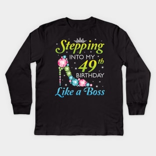 Happy Birthday 49 Years Old Stepping Into My 49th Birthday Like A Boss Was Born In 1971 Kids Long Sleeve T-Shirt